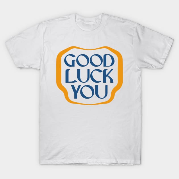 Good luck you tshirt T-Shirt by lauzi